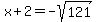 x%2B2=-sqrt%28121%29