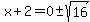 x%2B2=0%2B-sqrt%2816%29