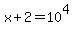 x%2B2=10%5E4