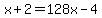 x%2B2=128x-4