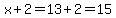 x%2B2=13%2B2=15