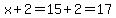 x%2B2=15%2B2=17