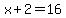 x%2B2=16