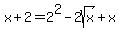 x%2B2=2%5E2-2sqrt%28x%29%2Bx