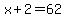 x%2B2=62