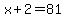 x%2B2=81