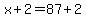 x%2B2=87%2B2
