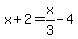 x%2B2=x%2F3-4