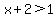 x%2B2%3E1