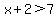x%2B2%3E7