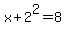 x%2B2%5E2=8