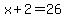 x%2B2+=+26