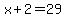 x%2B2+=+29
