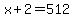x%2B2+=+512