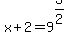 x%2B2+=+9%5E%283%2F2%29