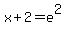 x%2B2+=+e%5E2
