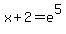 x%2B2+=+e%5E5