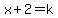 x%2B2+=+k