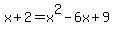 x%2B2+=+x%5E2+-+6x+%2B+9