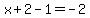 x%2B2-1=-2