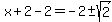 x%2B2-2=-2%2B-sqrt%282%29