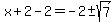 x%2B2-2=-2%2B-sqrt%287%29