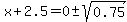 x%2B2.5=0%2B-sqrt%280.75%29