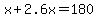x%2B2.6x=180