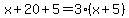 x%2B20%2B5=3%28x%2B5%29