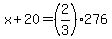 x%2B20=%282%2F3%29276