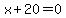 x%2B20=0