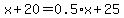 x%2B20=0.5%2Ax%2B25