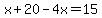 x%2B20-4x=15