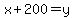x%2B200=y