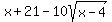 x%2B21-10sqrt%28x-4%29
