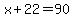 x%2B22+=+90