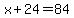 x%2B24=84