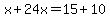 x%2B24x=15%2B10