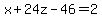 x%2B24z-46=2