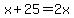 x%2B25=2x%29