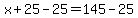 x%2B25-25=145-25