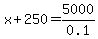 x%2B250=5000%2F0.1