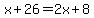 x%2B26=2x%2B8