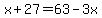 x%2B27=63-3x