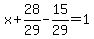 x%2B28%2F29-15%2F29=1