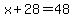 x%2B28=48
