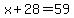 x%2B28=59