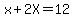 x%2B2X=12