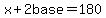 x%2B2base=180