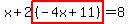 x%2B2highlight%28%28-4x%2B11%29%29=8